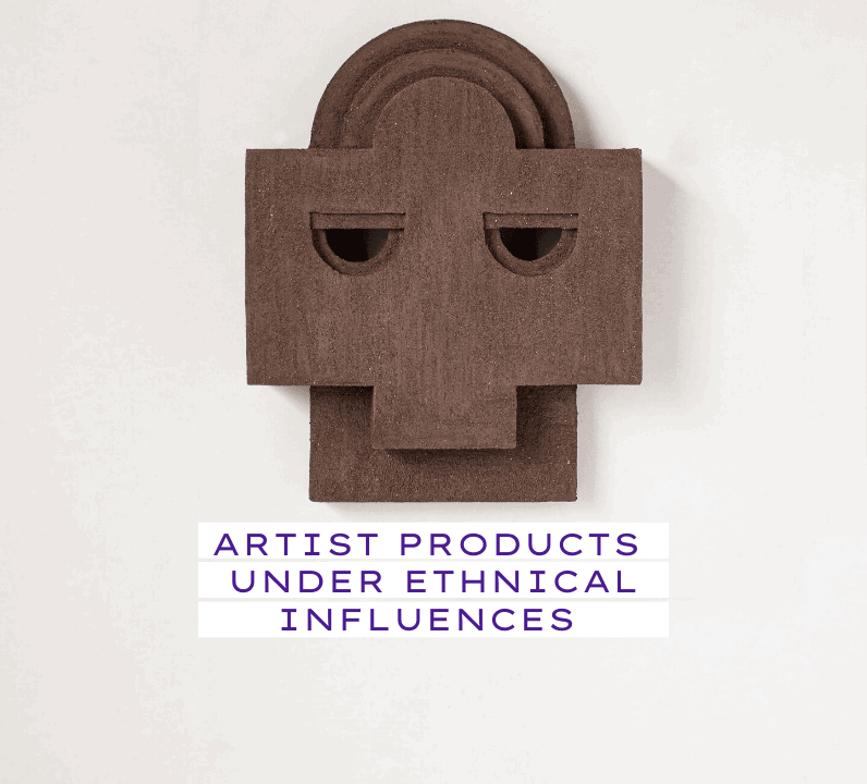 Artist products under ethnical influences
