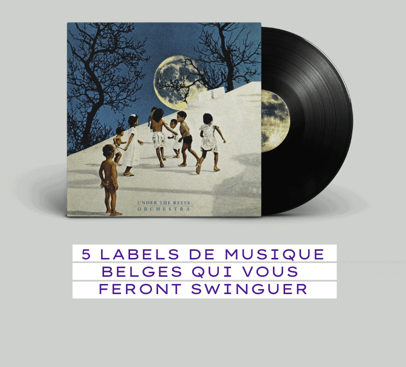 5 labels de musique belges qui vous feront swinguer