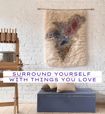 Surround yourself with things you love